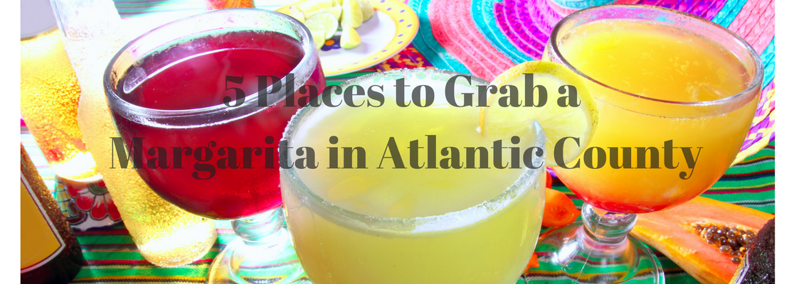 5 Places to Grab a Margarita in Atlantic County